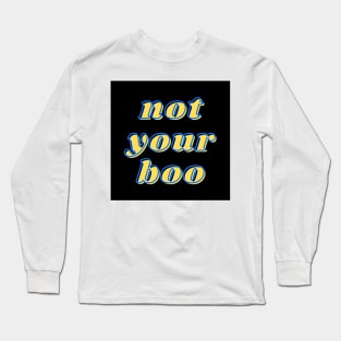 not your boo Long Sleeve T-Shirt